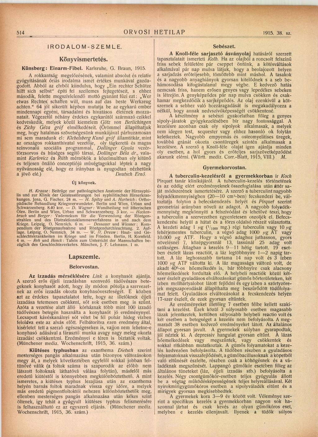 514 ORVOSI HETILAP 1915. 38. sz. IRODALOM-SZEMLE. Könyvismertetés. Künsberg: Einarm-Fibel. Karlsruhe, G. Braun, 1915.