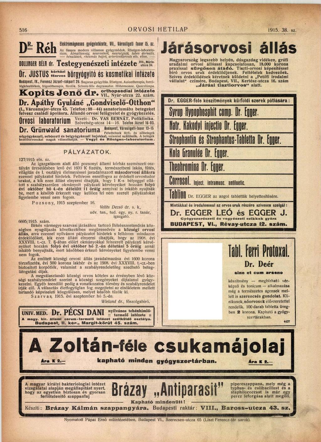 516 ORVOSI HETILAP 1915. 38. sz. D=Réh D QLUNGER BÉLA d r. Elektromágneses gyógyintézete, UH., Városligeti fasor 15. sz. Az összes modern villamos gyógymódok. Röntgen-Iaboratorium.