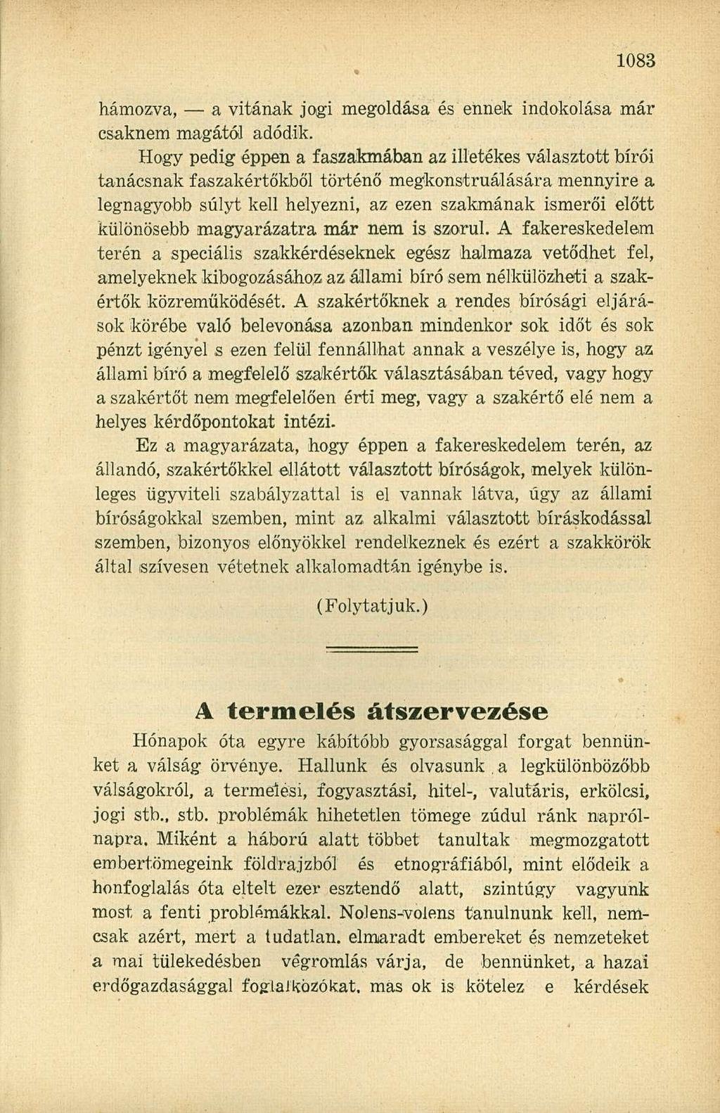 hámozva, a vitának jogi megoldása és ennek indokolása már csaknem magától adódik.