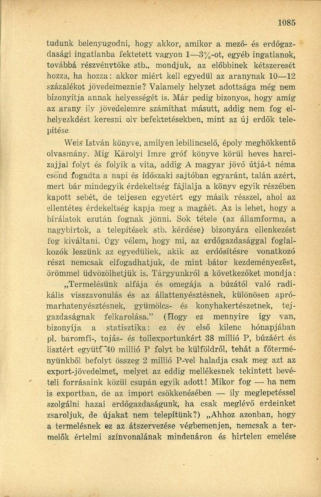 tudunk belenyugodni, hogy akkor, amikor a mező- és erdőgazdasági ingatlanba fektetett vagyon 1 3%-ot, egyéb ingatlanok, továbbá részvénytőke stb.