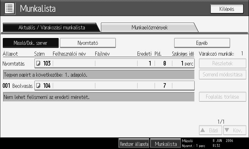 Feladatlista A Másolás, Dokumentumszerver vagy Nyomtató móddal nyomtatott dokumentumok átmenetileg a készüléken tárolódnak, végrehajtásuk sorrendben történik.