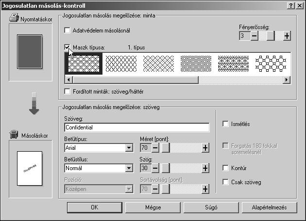 Jogosulatlan másolás elleni védelem A [Maszk típusa:] használata Mintát vagy szöveget illeszthet be a dokumentumba a nyomtatóillesztõvel, hogy megakadályozza a jogosulatlan másolást.