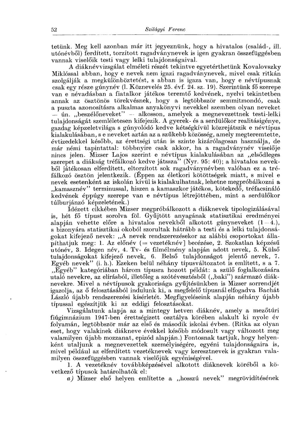 tétünk. Meg kell azonban már itt jegyeznünk, hogy a hivatalos (család-, ill.