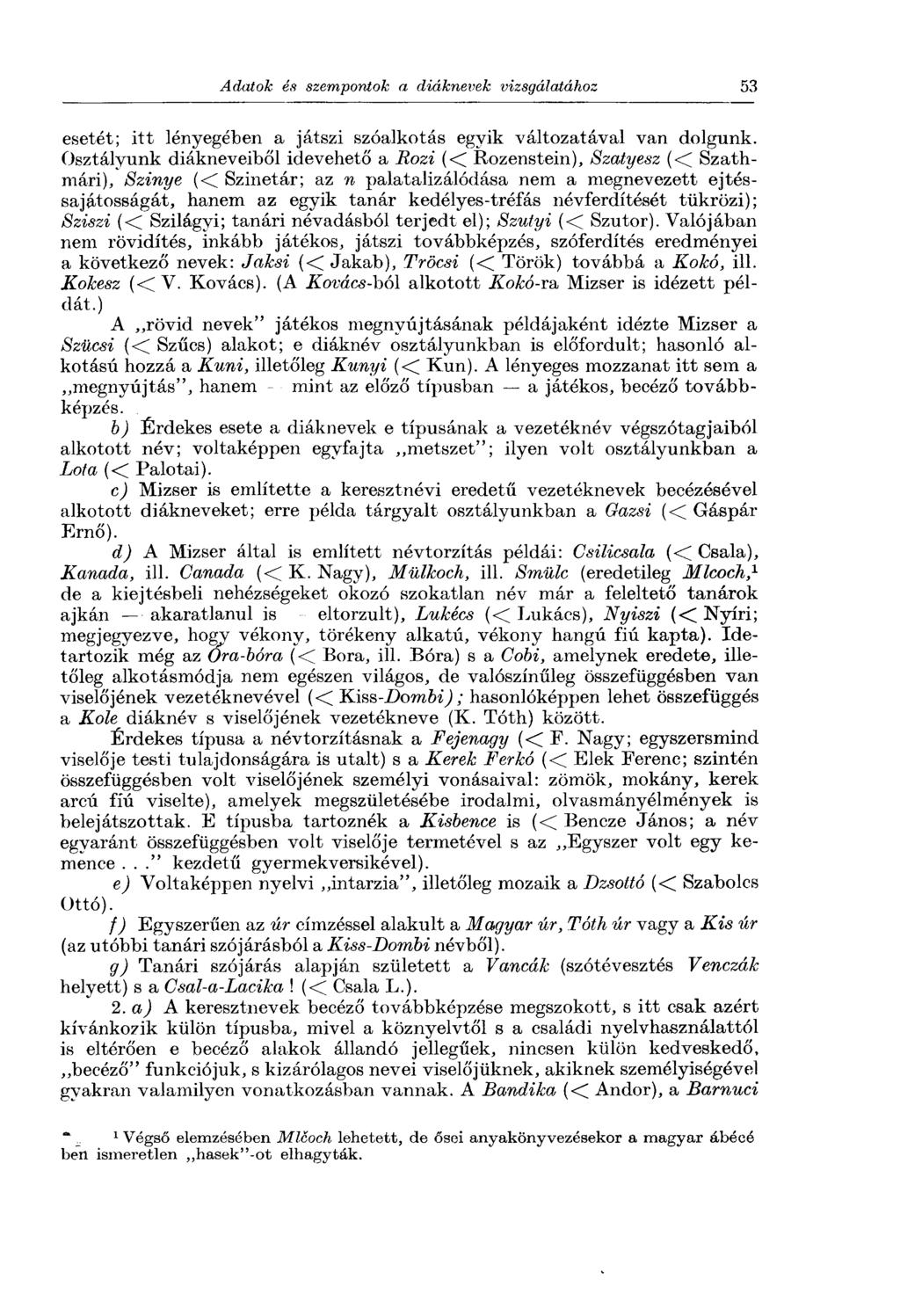 esetét; itt lényegében a játszi szóalkotás egyik változatával van dolgunk.