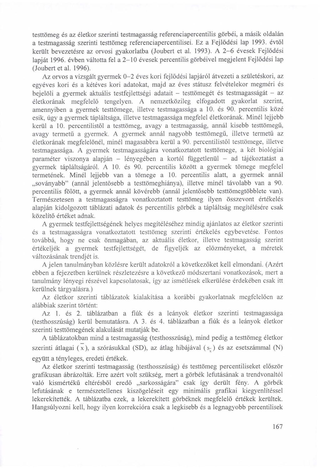 testtömeg és az életkor szerinti testmagasság referenciapercentilis görbéi, a másik oldalán a testmagasság szerinti testtömeg referenciapercentilisei. Ez a Fejlődési lap 199.
