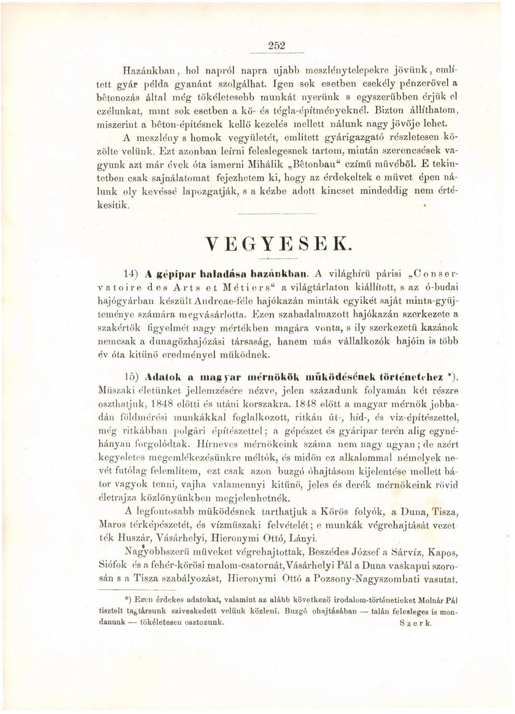 252 Hazánkban, hol napról napra ujabb meszlény telepekre jövünk, említett gyár példa gyanánt szolgálhat.