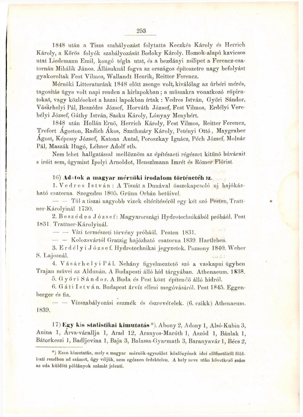 253 1848 után a Tisza szabályozást folytatta Keczkés Károly és Herrich Károly, a Körös folyók szabályozását Bodoky Károly.
