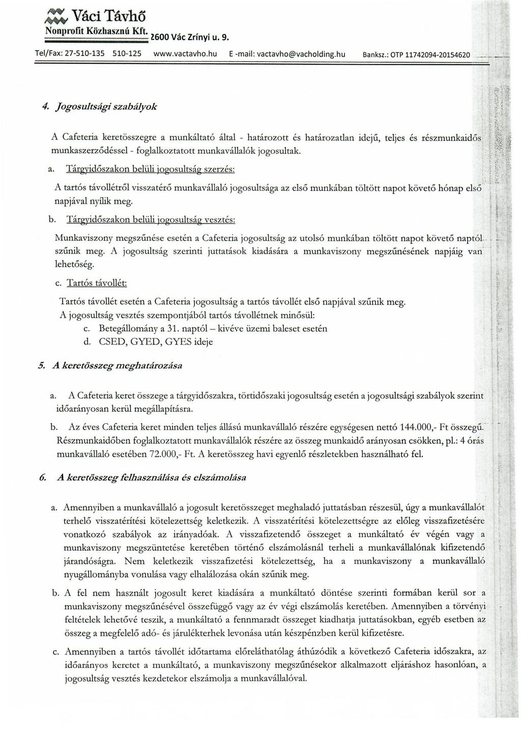 ~, Váci Távhö Nonprofit Közhasznú Kft. "600 v' z'. 9 '" ac rmyl U.. Tel/Fax: 27-510-135 510-125 www.vactavho.hu E-mail: vactavho@vacholding.hu Banksz.: OTP 11742094-20154620 4.