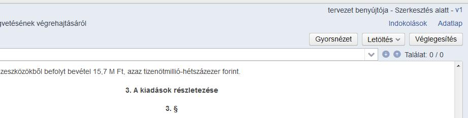 4.1.1. GYORSNÉZET A gombbal a módosító javaslat tartalmának előnézete tekinthető meg, amely a már rögzített indokolást nem tartalmazza. 4.1.2.