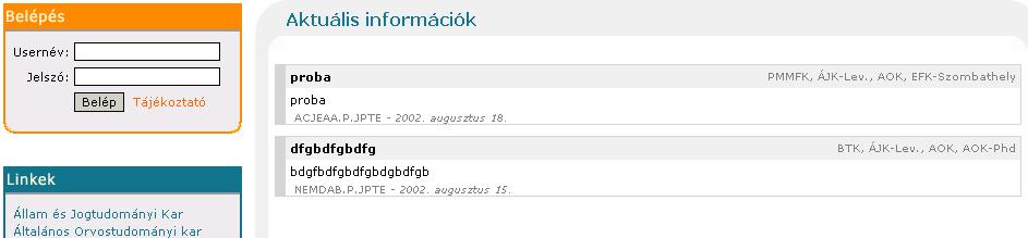 Belépés 2 A weblap funkciónak kezelése 2.1 Belépés Belépés előtt a következő felületet látja: Az Aktuális információk felirat alatt egy speciális hirdetőtábla látható (a hirdetőtáblákról ld.