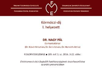 évben megjelent és a pályázati kiírás minden feltételének eleget tevő szerzőket díjazta az alábbiak szerint: Első díj Dr. Nagy Pál, Dr. Kövér Krisztián, Dr. Gera István, Dr.