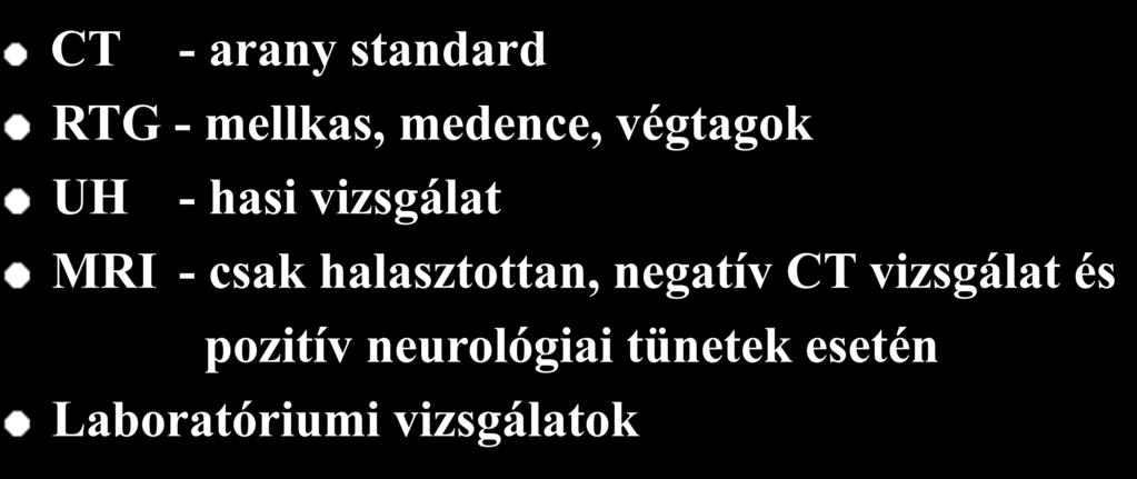 DIAGNOSZTIKA CT - arany standard RTG - mellkas, medence, végtagok UH - hasi vizsgálat MRI - csak