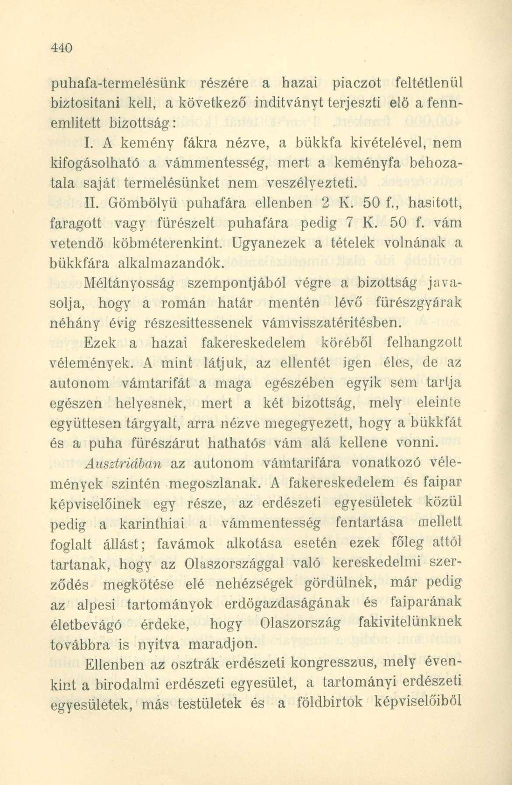 puhafa-termelésünk részére a hazai piaczot feltétlenül biztositani kell, a következő indítványt terjeszti elő a fennemlitett bizottság: I.