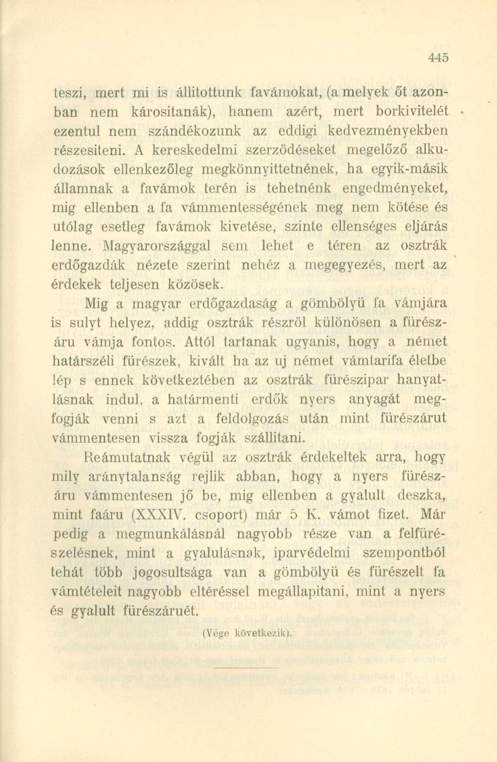 teszi, mert mi is állítottunk favámokat, (a melyek őt azonban nem károsítanák), hanem azért, mert borkivitelét ezentúl nem szándékozunk az eddigi kedvezményekben részesíteni.