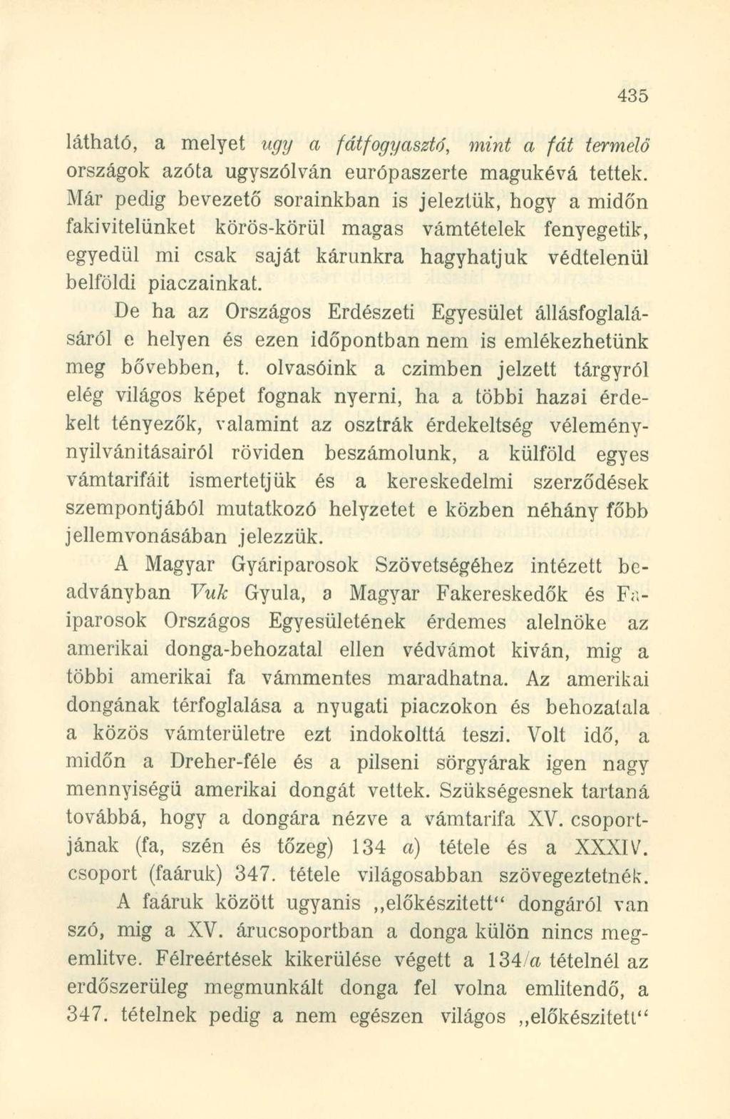 látható, a melyet ugy a fátfogyasztó, mint a fát termelő országok azóta úgyszólván európaszerte magukévá tettek.
