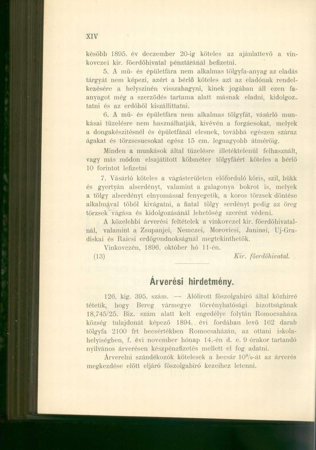 XIV később 1895. év deczember 20-ig köteles az ajánlattevő a vinkovczei kir. főerdőhivatal pénztáránál befizetni. 5.
