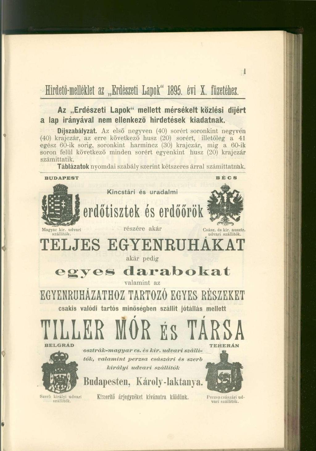 Hirdető-meléklet az Erdészeti Lapot" 1895. évi X. füzetéhez. Az Erdészeti Lapok" mellett mérsékelt közlési díjért a lap irányával nem ellenkező hirdetések kiadatnak. Díjszabályzat.