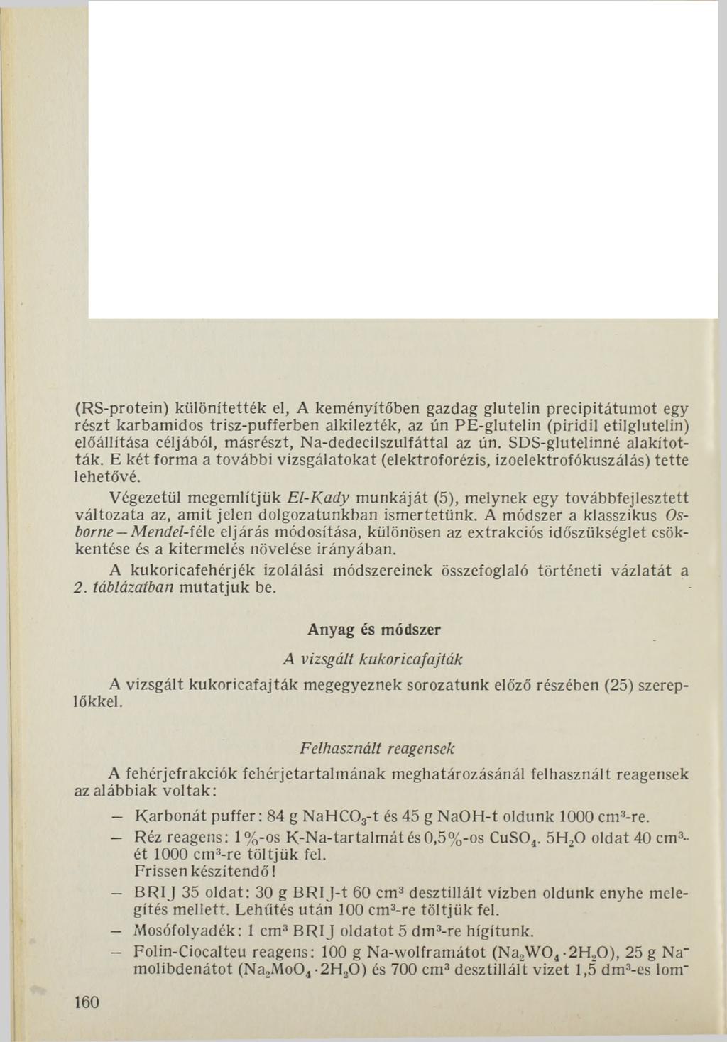 (RS-protein) különítették el, A keményítőben gazdag glutelin precipitátumot egy részt karbamidos trisz-pufferben alkilezték, az ün PE-glutelin (piridil etilglutelin) előállítása céljából, másrészt,