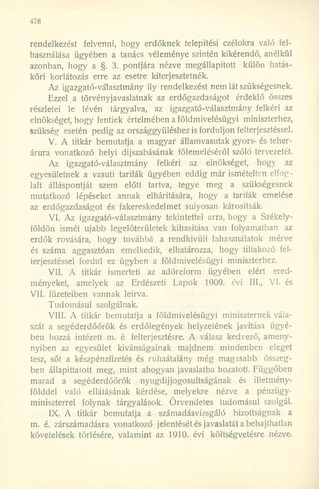 rendelkezést elvenni, hogy erdőknek telepítési czélokra való elhasználása ügyében a tanács véleménye szintén kikérendő, anélkül azonban, hogy a. 3.