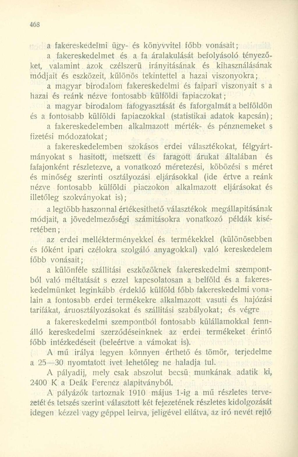 a akereskedelmi ügy- és könyvvitel őbb vonásait; a akereskedelmet és a a áralakulását beolyásoló tényezőket, valamint azok czélszerü irányításának és kihasználásának módjait és eszközeit, különös