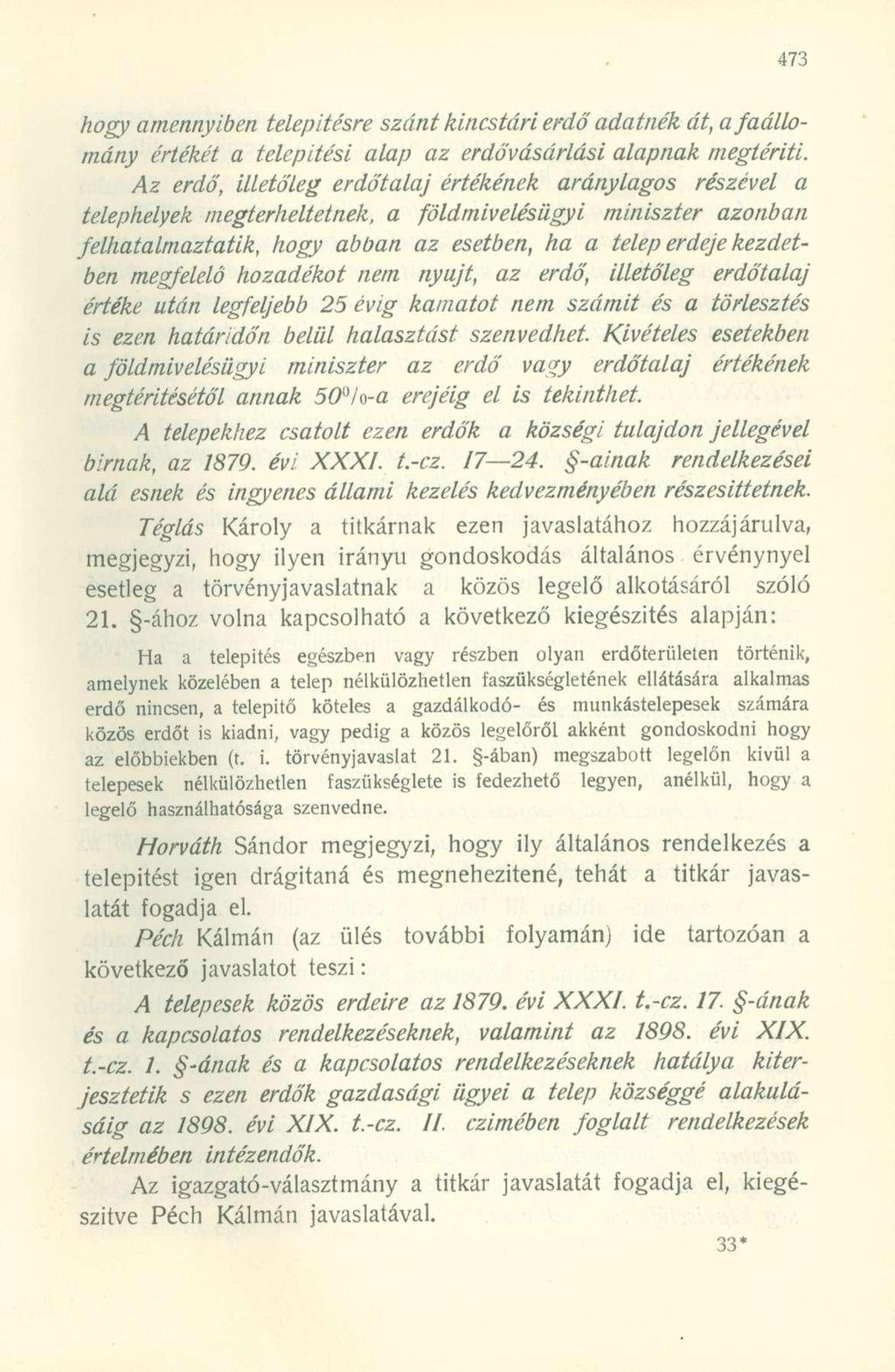 hogy amennyiben telepítésre szánt kincstári erdő adatnék át, a aállomány értékét a telepítési alap az erdővásárlási alapnak megtéríti.
