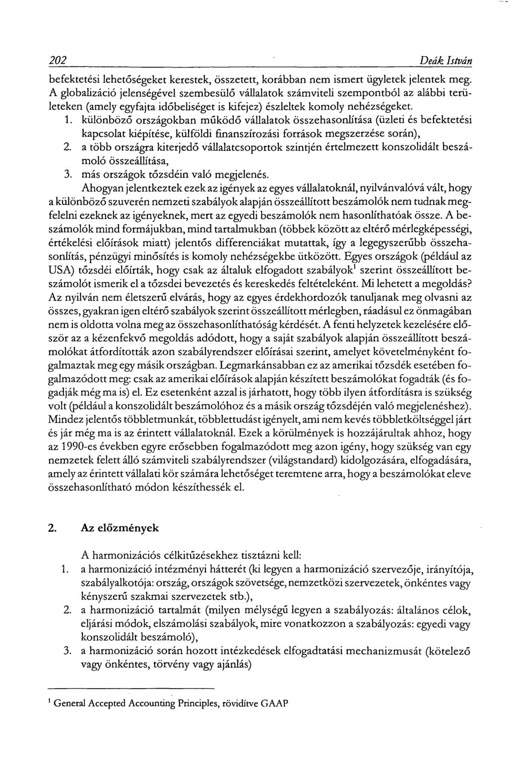 202 Deák István befektetési lehetőségeket kerestek, összetett, korábban nem ismert ügyletek jelentek meg.