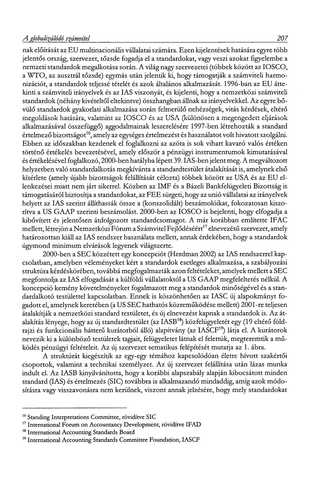 A globalizálódó számvitel 207 nak előírását az EU multinacionális vállalatai számára.