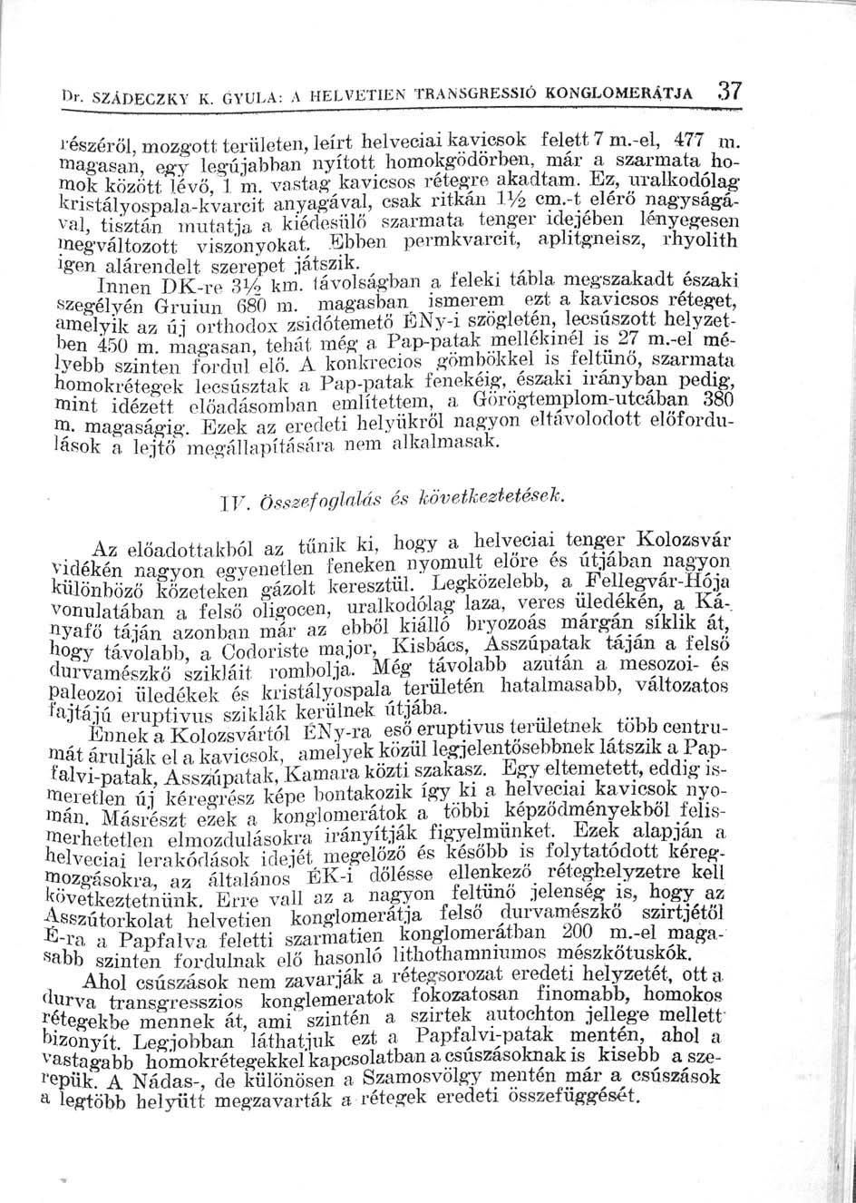 &. SZÁDECZKY K. GYULA: A HELVETIEN TRANSGRESSIÓ KONGLOMERÁTJA 37 részéről mozgott területen, leírt helveciai kavicsok felett 7 m.-el, 477 m.