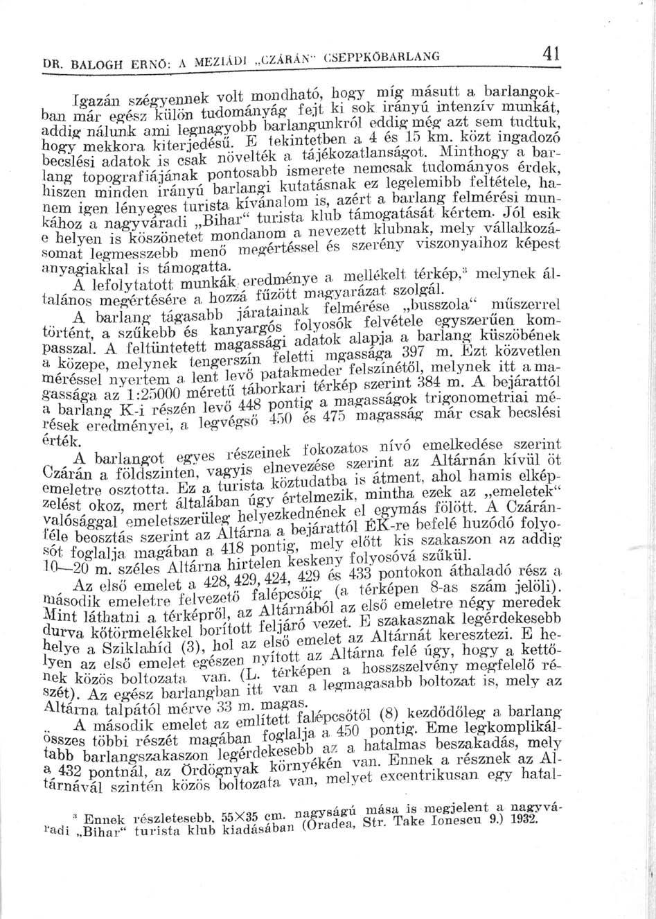 DR. BALOGH ERNŐ: A MEZtÁDl CZABÁN" CSEPPKŰBARLANG 41 Igazán szégyennek volt mondható ^ ^ ^ S i Í í S S &. aaaig nálunk ami ^ 4 ^ E tekintetben a 4 és 15 km.