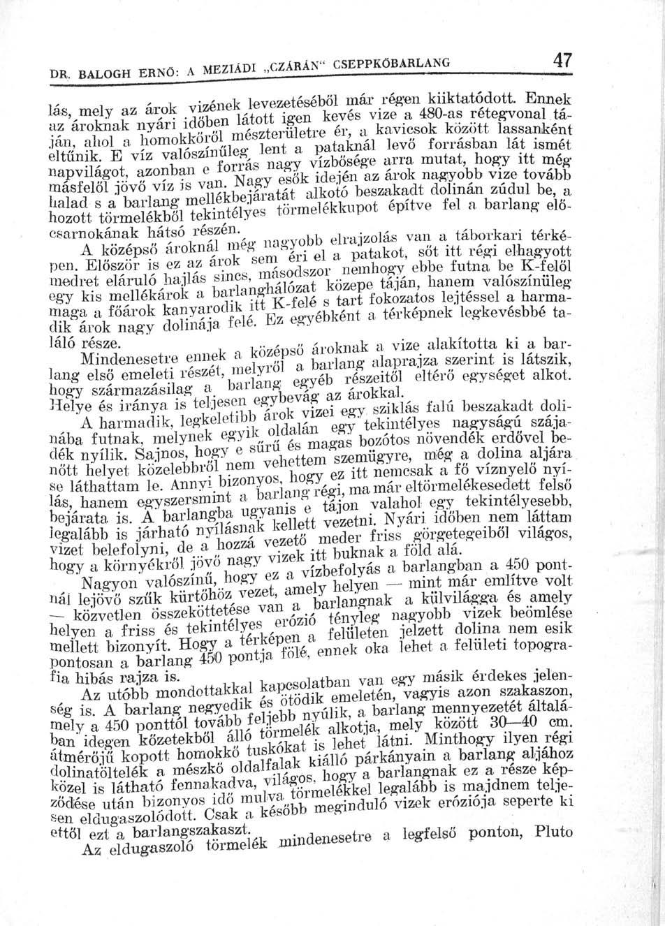 *. *íc"7tínt C7ÁRÁN" CSEPPKŐBARLANG 47 DR. BALOGH ERNŐ: A MEZIADI 1/.A«A^ _ ; u i á**fc vizének levezetéséből már régen kiiktatódott. Ennek las mely az árok.