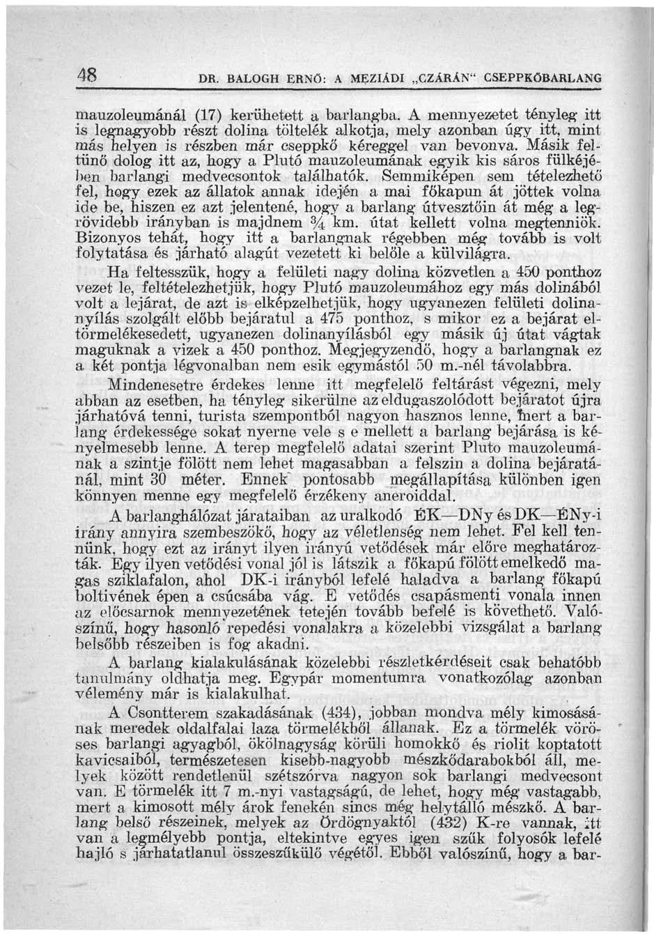 48 DR. BALOGH ERNŐ: A MEZIÁPI CZÁRÁN" CSEPPKÖBARLANG mauzóleumánál (17) kerühetett a barlangba.