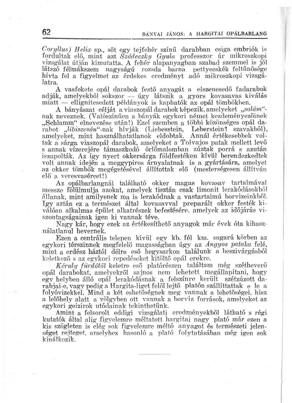 62 BÁNYAI JÁNOS: A HARGITAI OPÁLBARLANG Coryllus) Helix sp.