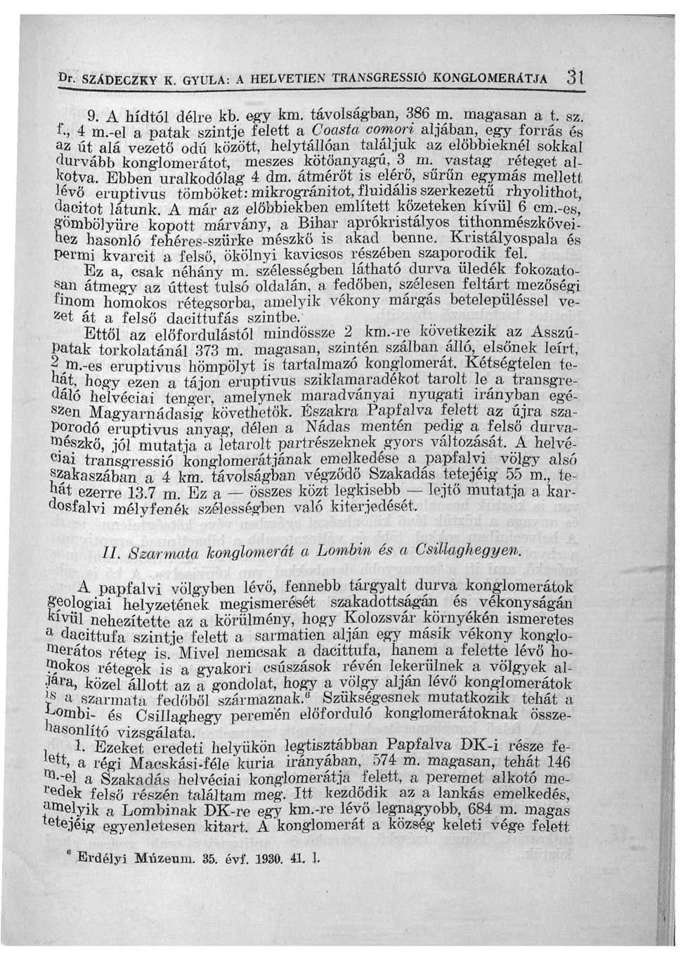 Dr. SZÁDECZKY K. GYULA: A HELVETIEN TRANSGRESSIÓ KONGLOMERÁTJA 31 9. A hídtól délre kb. egy km. távolságban, 386 m. magasan a t. sz. í'-, 4 m.