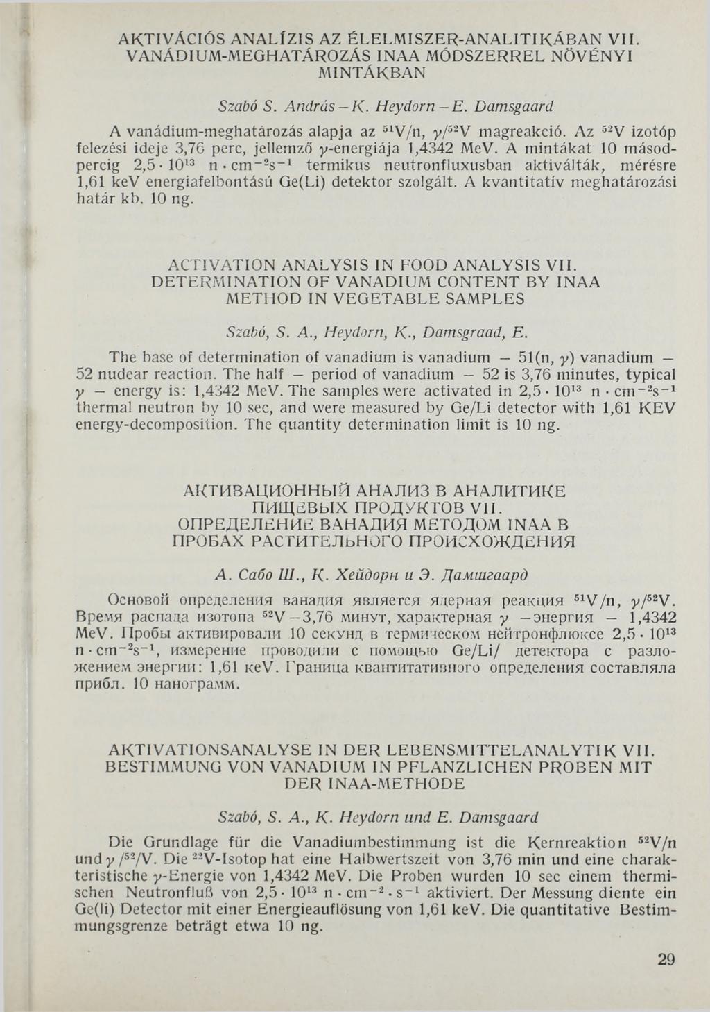 AKTIVÁCIÓS ANALÍZIS AZ ÉLELMISZER-ANALITIKÁBAN VII. VANÁDIUM-MEGHATÁROZÁS INAA MÓDSZERREL NÖVÉNYI MINTÁKBAN Szabó S. András K. Heydorn E.