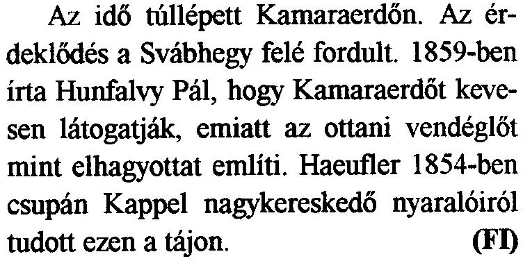 Mikor Alvinczy tabomok 1784 nyaran evi 200 forintert berbe akarta venni oly modon, bogy az erdoben kirandul6k szabadon jarhassanak es csupan a vadaszatt6l tiltassanak el, a valasztott polgarsag