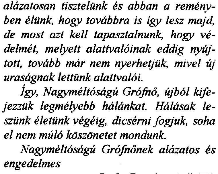 alazatosan tisztelunk es abban a remenyhen elunk, hogv tovabbra is igv lesz maid, de most azt kell tapasztalnunk, hogv vedelmet, melyett alattval6inak eddig nyijjtoft, tovabb mar nem nyerhetjuk,