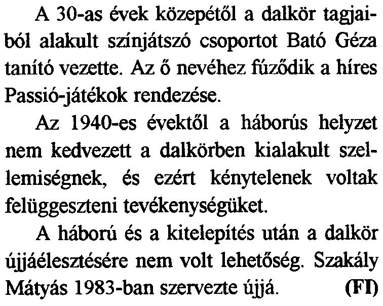A k6rus alapitasanak eve megbizhat6 adatok alapjan 1912. A vilaghaboru ideje alatt sziinetelt a miikodese, majd 1919-001 val6 a kovetkez'o adat arr61, bogy a k6rus ujjaalakult.