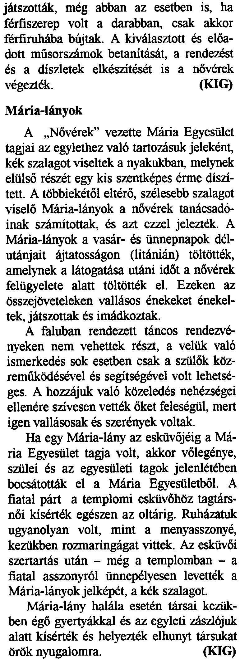 Maria Egyesiilet A Budaors kozsegben nevelkedo lanyok mar serdulo korukt61 az irgalmas noverek oltalma alatt nevelkedtek, melyet szigonian a kereszteny hit szellemeben es vallasi keretek kowtt