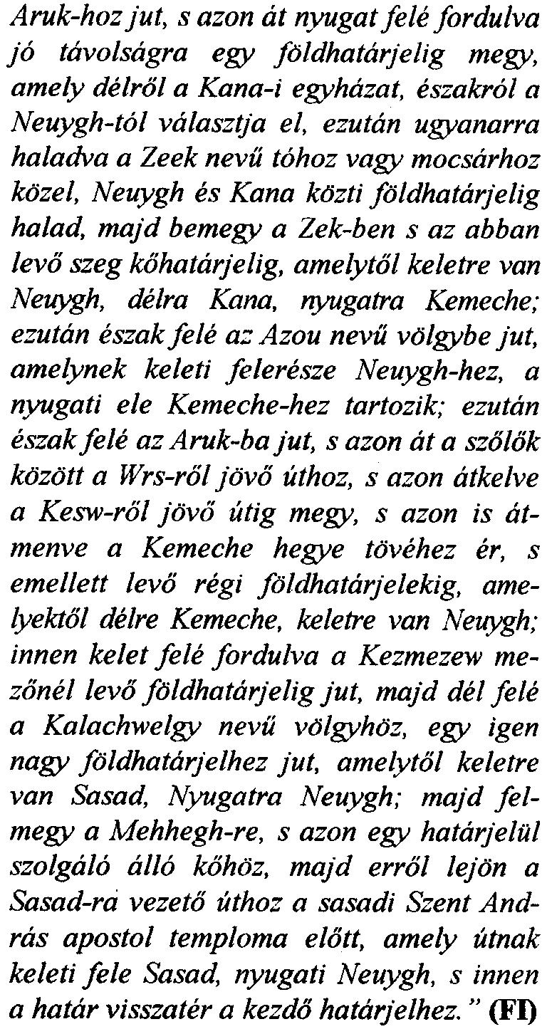 Wrs-i es Sasagi pedig ismetelten lefoglalta a kef keriilet tizedeit is, ezert a megintes uan kik6z6siti 6ket. " Oklevel (Avignon, 1321. november 17.) XXII.