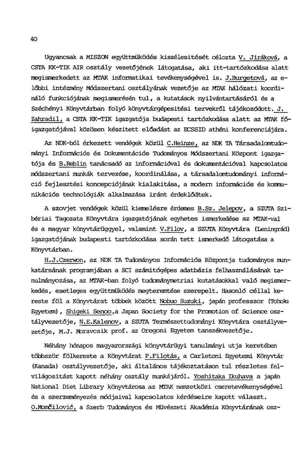 40 Ugyancsak a MISZON együttműködés kiszélesítését célozta V.