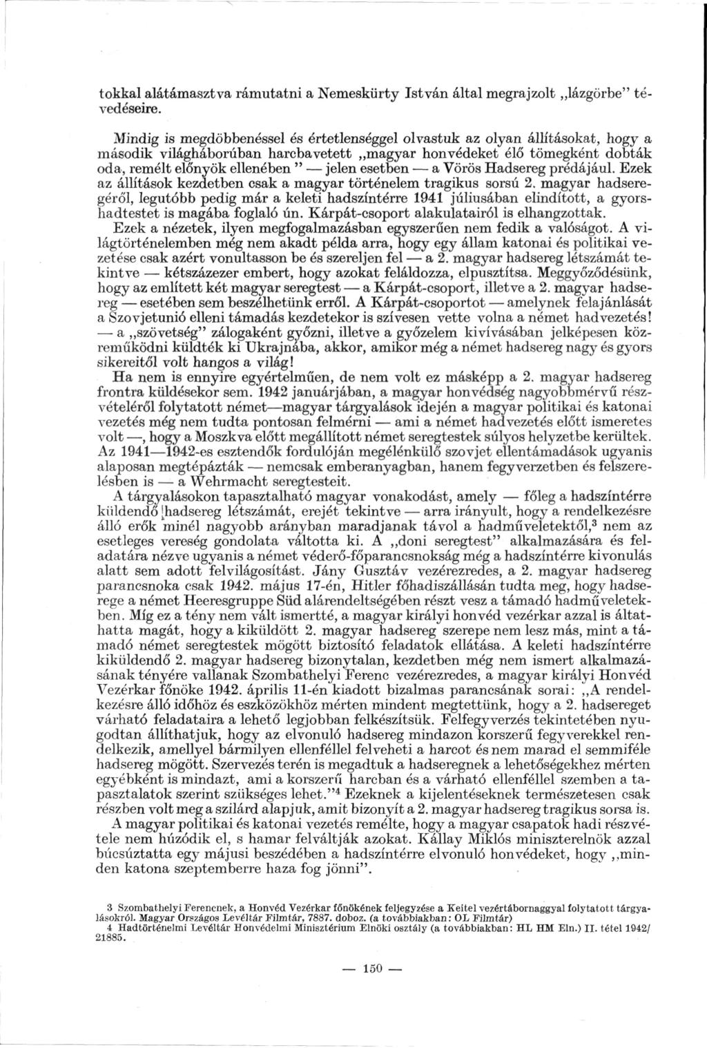 tokkal alátámasztva rámutatni a Nemeskürty István által megrajzolt lázgörbe" té vedéseire.