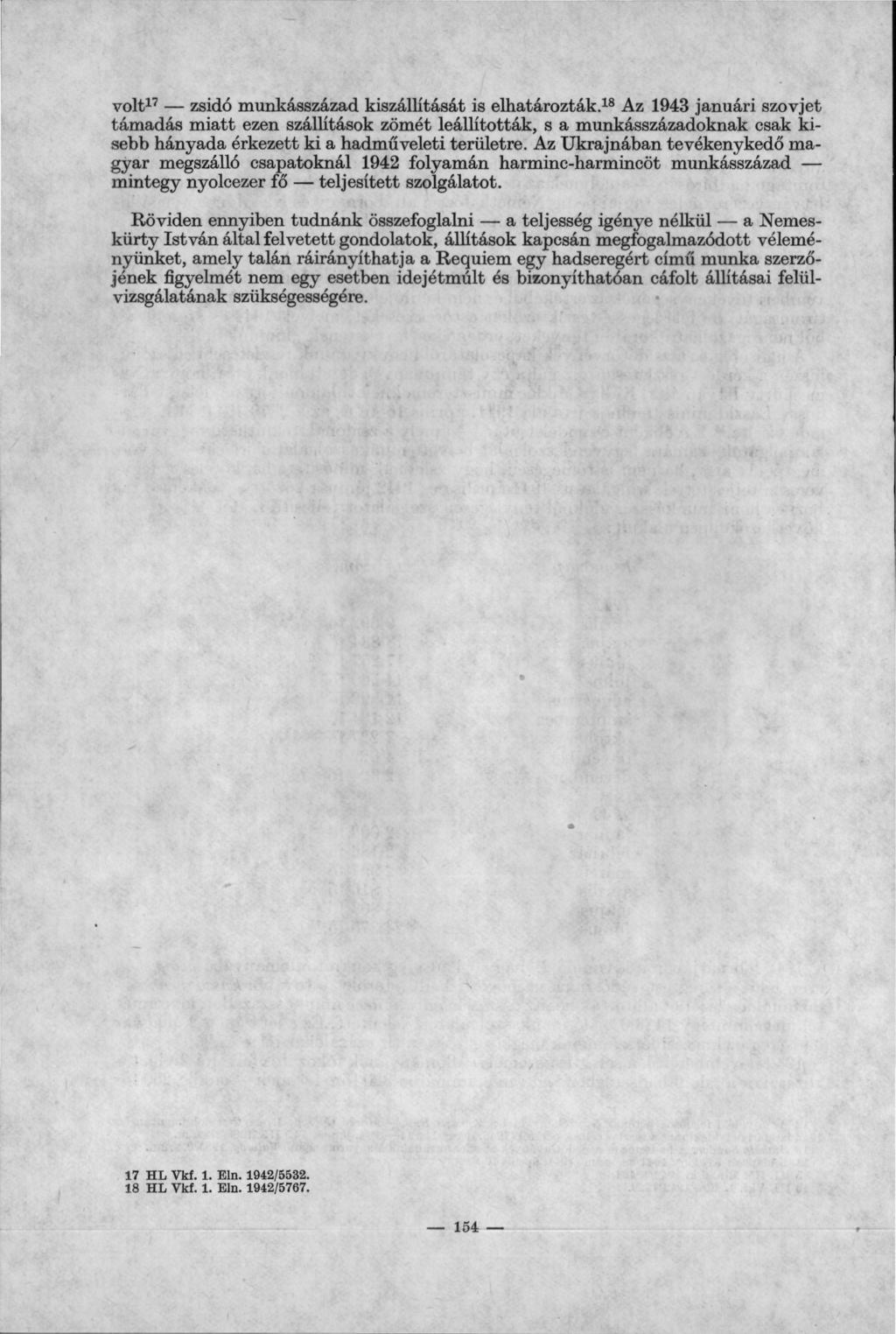 volt 17 zsidó munkásszázad kiszállítását is elhatározták.