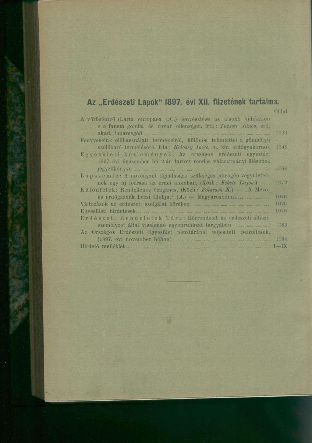 Az Erdészet i Lapok " 1897. évi XII. fűzetének tartalma. Oldal A vörösfenyő (Larix europaea UC.) tenyésztése az alsóbb vidékeken s e fanem gomba és rovar ellenségei. Irta: Tuzson János, erd. akad.