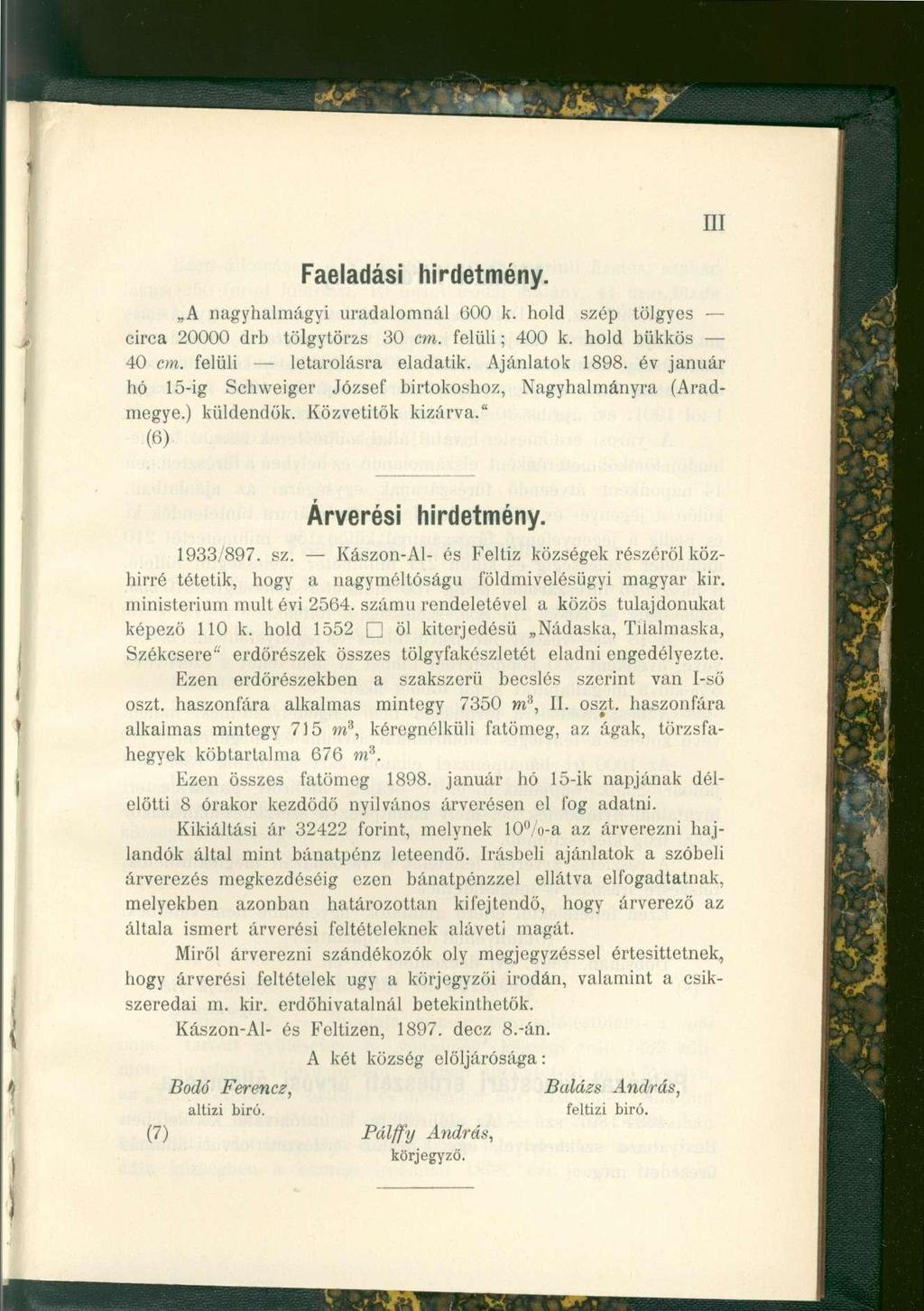 III Faeladási hirdetmény. A nagyhalmágy i uradalomná l 60 0 k. hol d szé p tölgye s circa 2000 0 dr b tölgytörz s 3 0 cm. felüli ; 40 0 k. hol d bükkö s 40 cm. felül i letárolásr a eladatik.