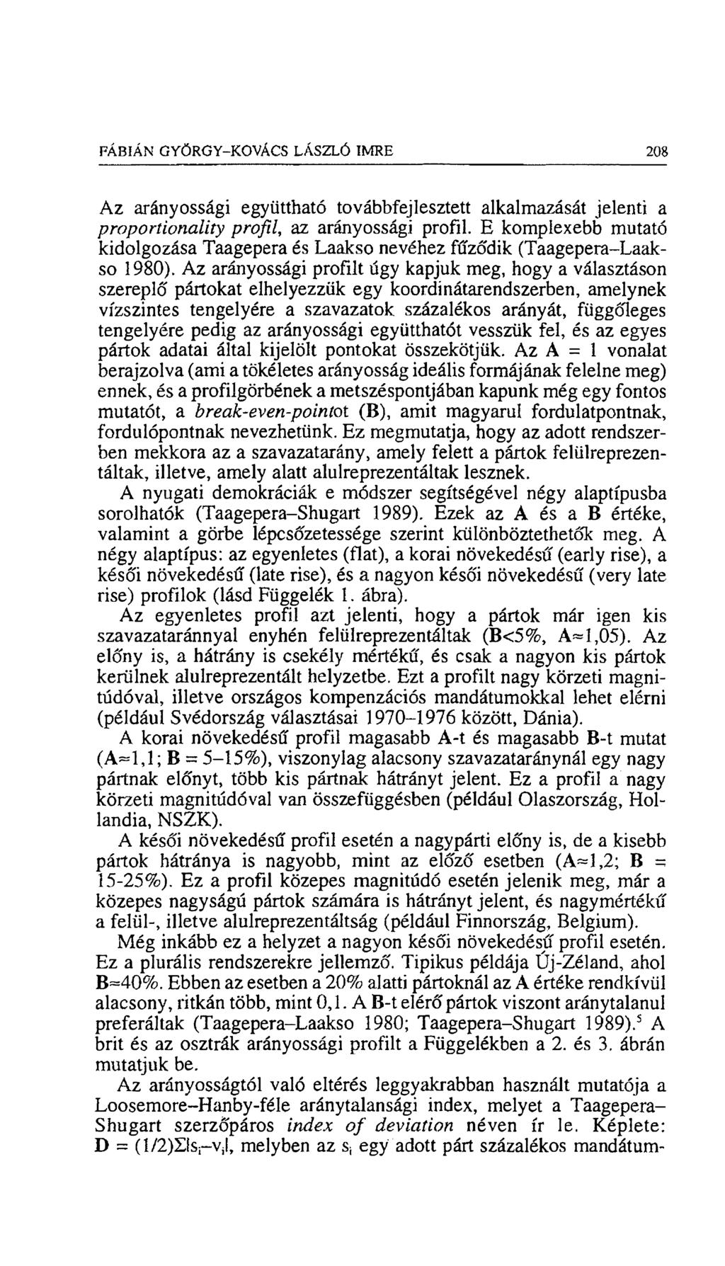 FÁBIÁN GYŐRGY-KOVÁCS LÁSZLÓ IMRE 208 Az arányossági együttható továbbfejlesztett alkalmazását jelenti a proportionality profil, az arányossági profil.