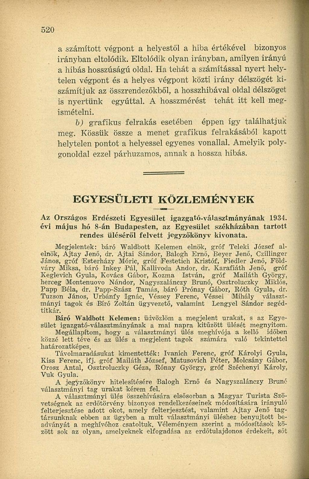 a számított végpont a helyestől a hiba értékével bizonyos irányban eltolódik. Eltolódik olyan irányban, amilyen irányú a hibás hosszúságú oldal.