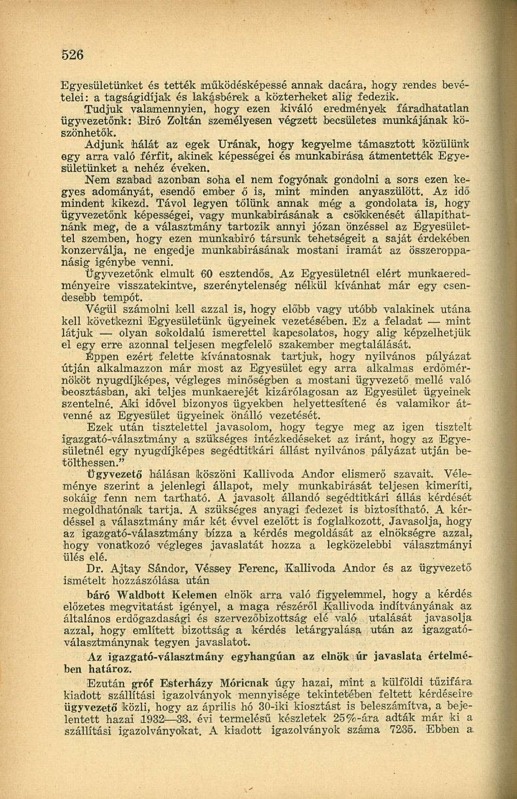 Egyesületünket és tették iműködésképessé annak dacára, hogy rendes bevételei: a tagságidíjak és lakásbérek a közterheket alig fedezik.