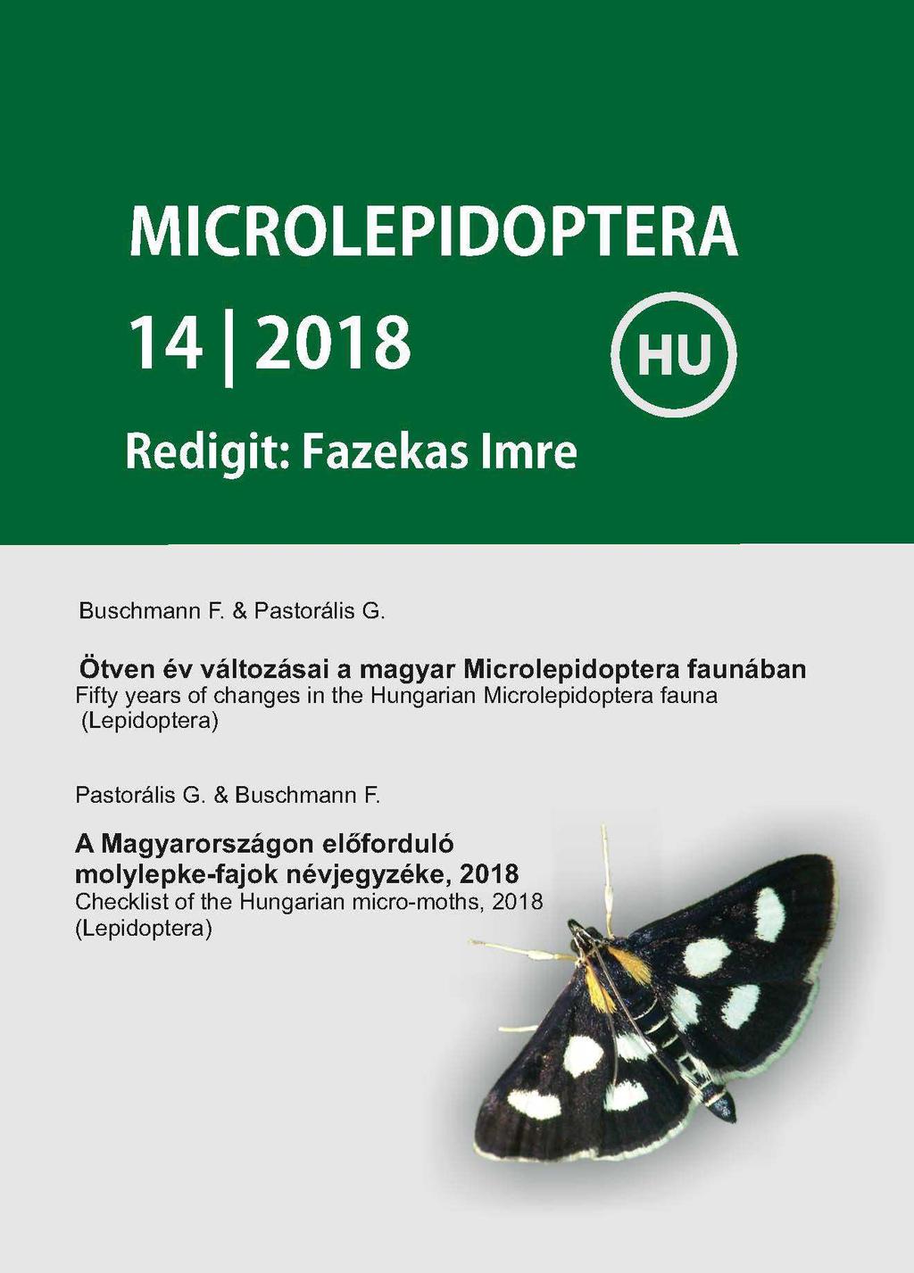 Könyvismertetés Ötven év változásai a magyar Microlepidoptera faunában A Magyarországon előforduló molylepke-fajok névjegyzéke, 2018 e-acta Naturalia Pannonica 14: 1-258. ISSN 2062-6738 DOI: 10.