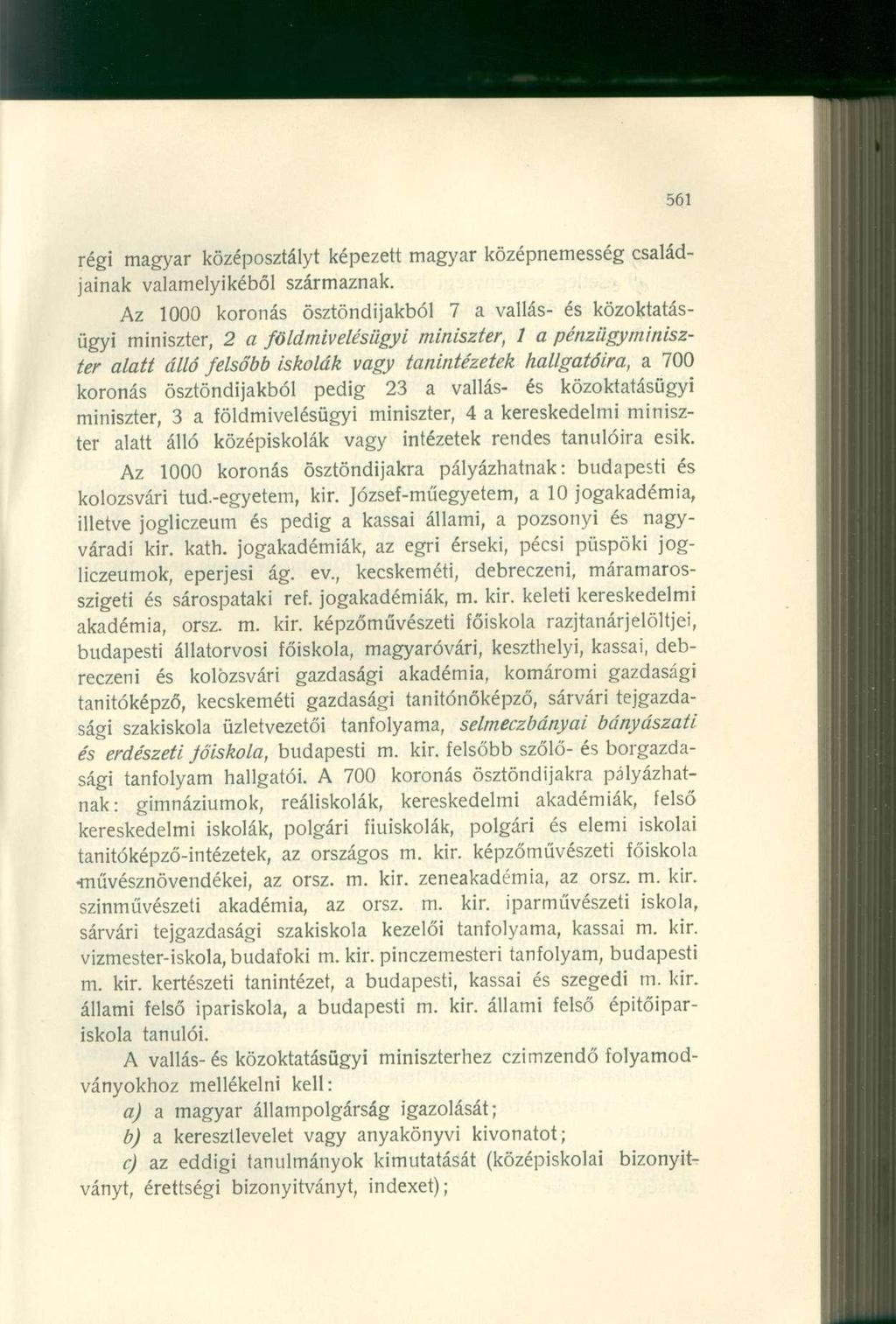 régi magyar középosztályt képezett magyar középnemesség családjainak valamelyikéből származnak.