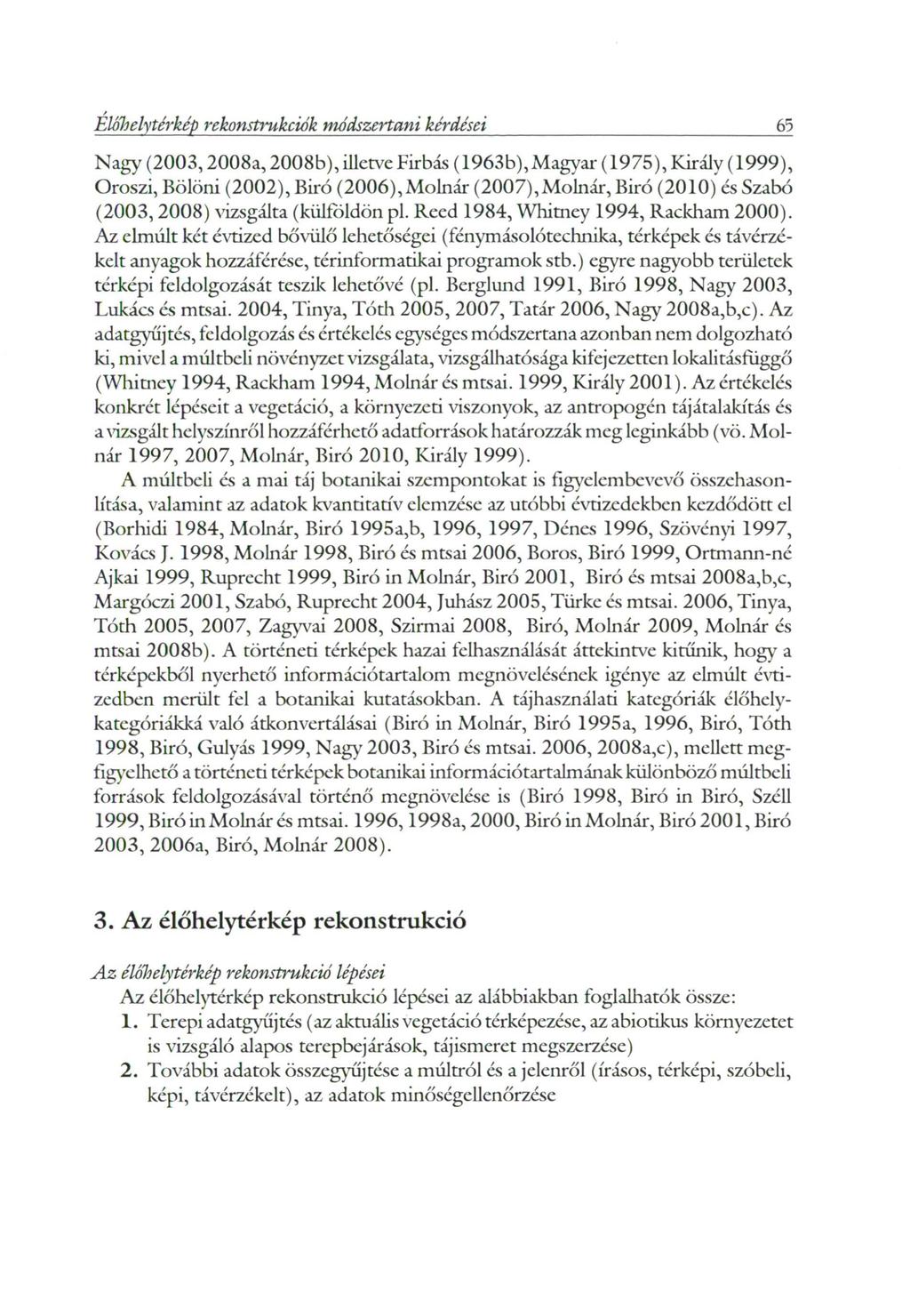 Előli elytérkép rekonstrukciók módszertani kérdései 65 Nagy (2003,2008a, 2008b), illetve Firbás (1963b), Magyar (1975), Király (1999), Oroszi, Bölöni (2002), Biró (2006), Molnár (2007), Molnár, Biró